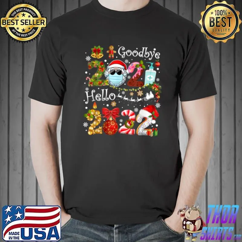 Official Goodbye 2021 Hello 2022 Happy New Year Funny Christmas Xmas T Shirt Unisex