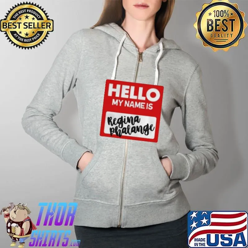Official Hello My Name Is Regina Phalange 2021 Shirt Full Zip Hooded