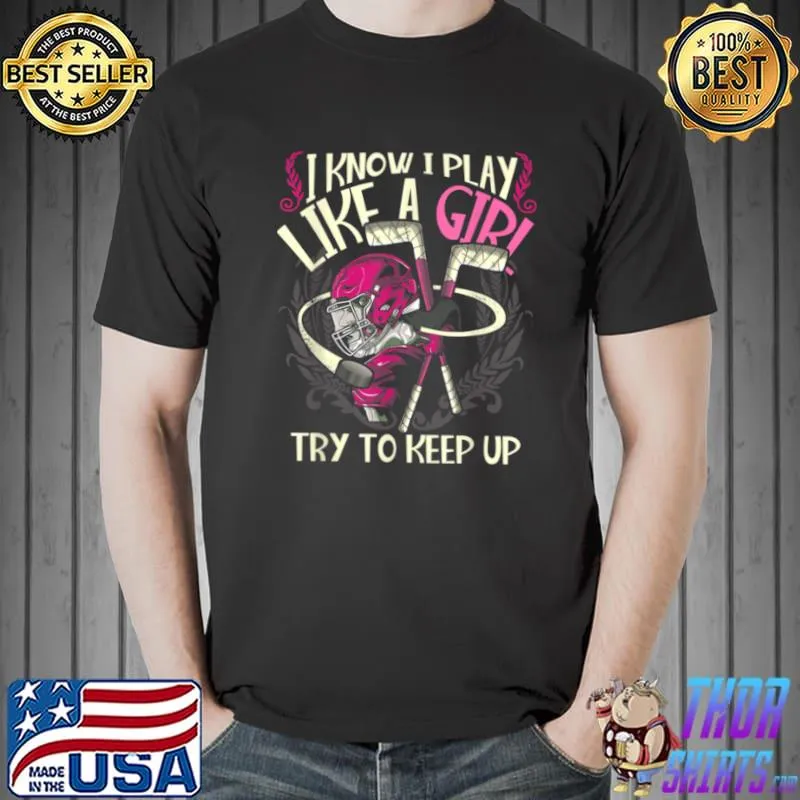 Official Hockey Girls Play Like A Girl Try Keep Up T Shirt