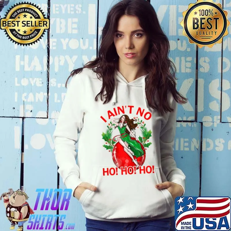 Official i Aint No Ho Ho Ho Christmas Girl T-Shirt