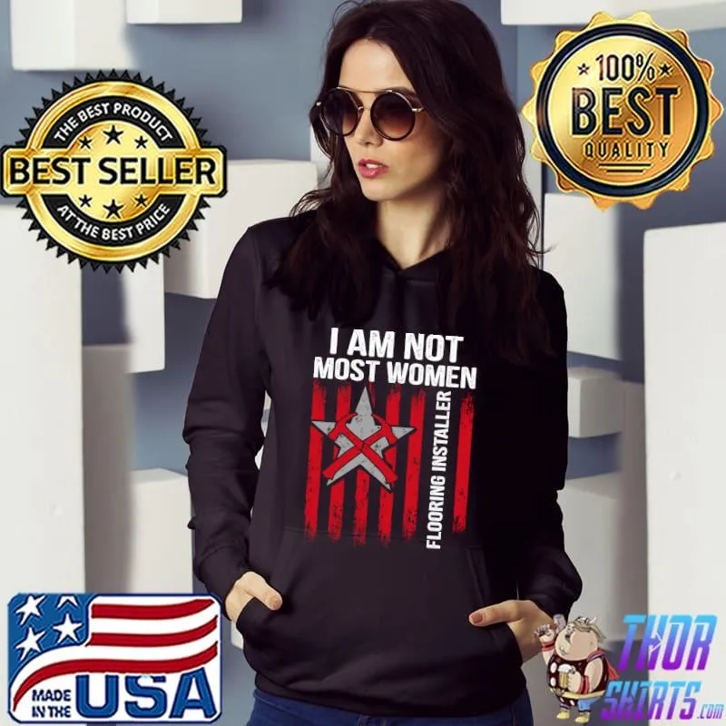 Official i am not most women Flooring Installer Contractor Floor Installation T-shirt