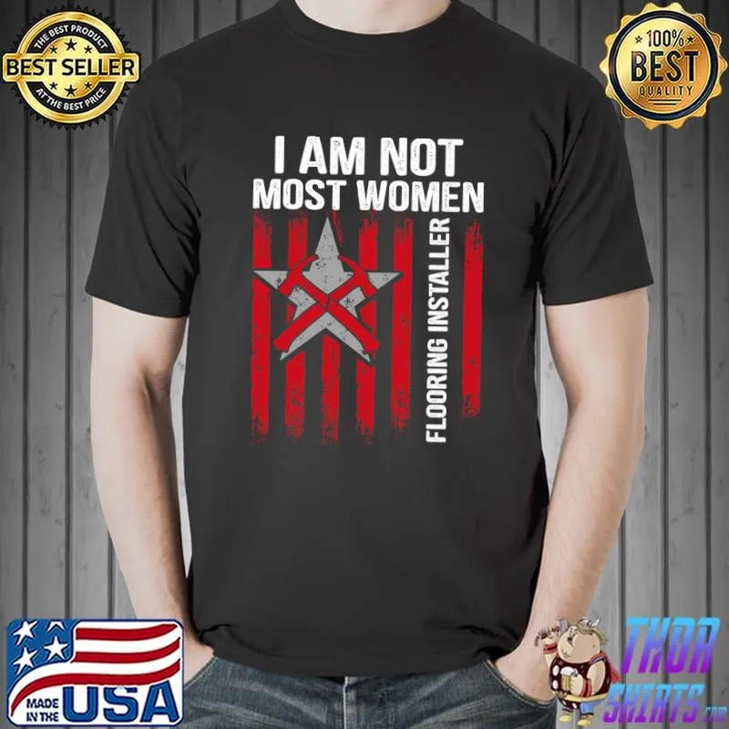 Official i am not most women Flooring Installer Contractor Floor Installation T-s Unisex