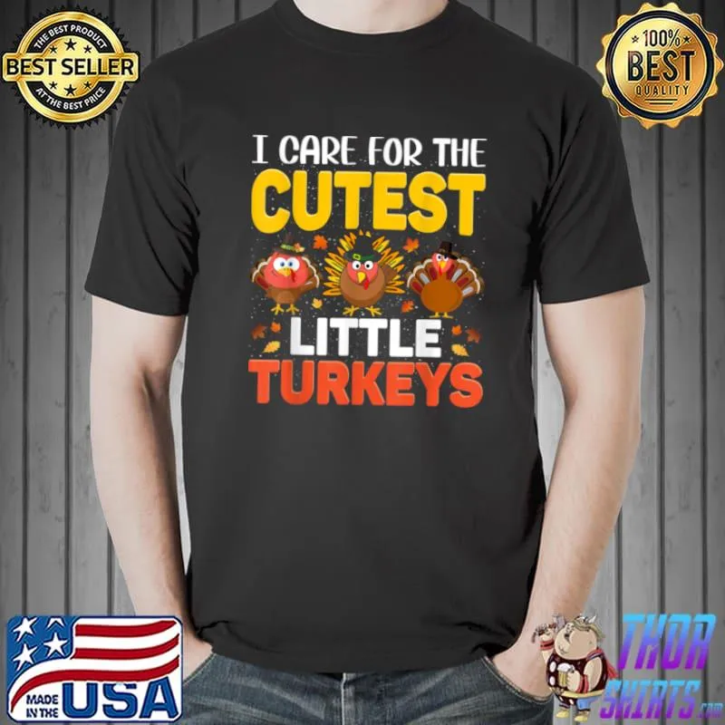 Official I Care for The Cutest Little Turkeys Thanksgiving T Shirt