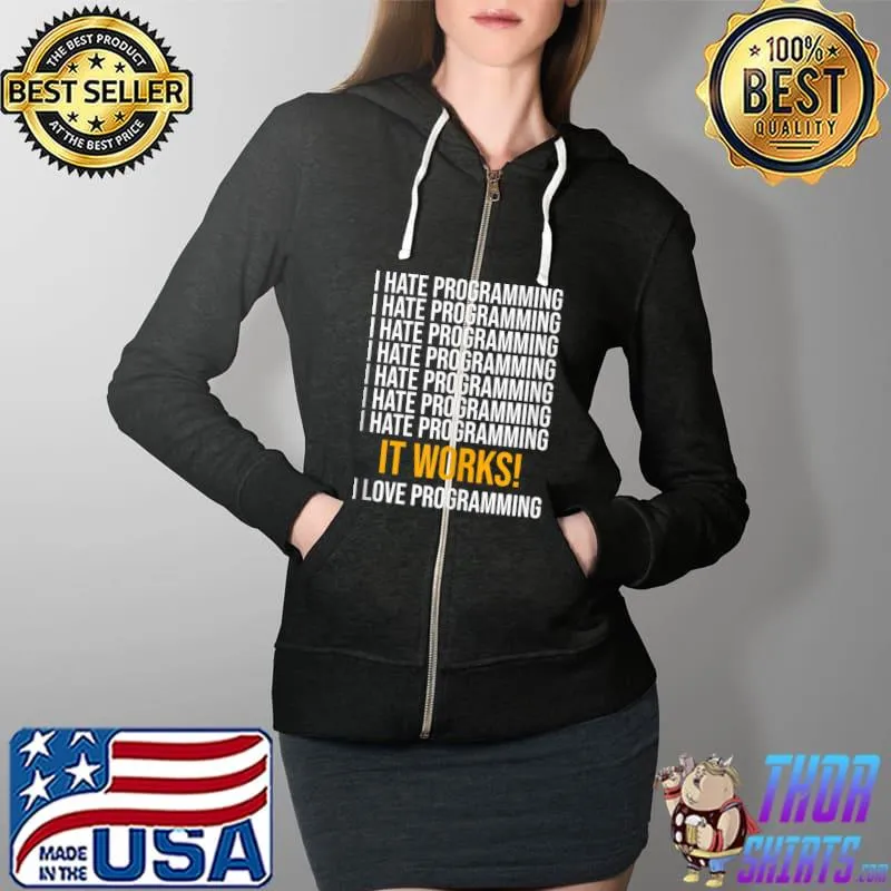 Official I Hate Programming It Works Funny Coder Developer Programmer T- Full Zip Hooded