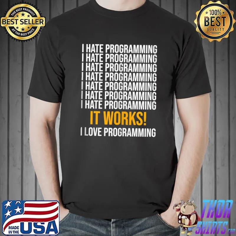 Official I Hate Programming It Works Funny Coder Developer Programmer T- Unisex