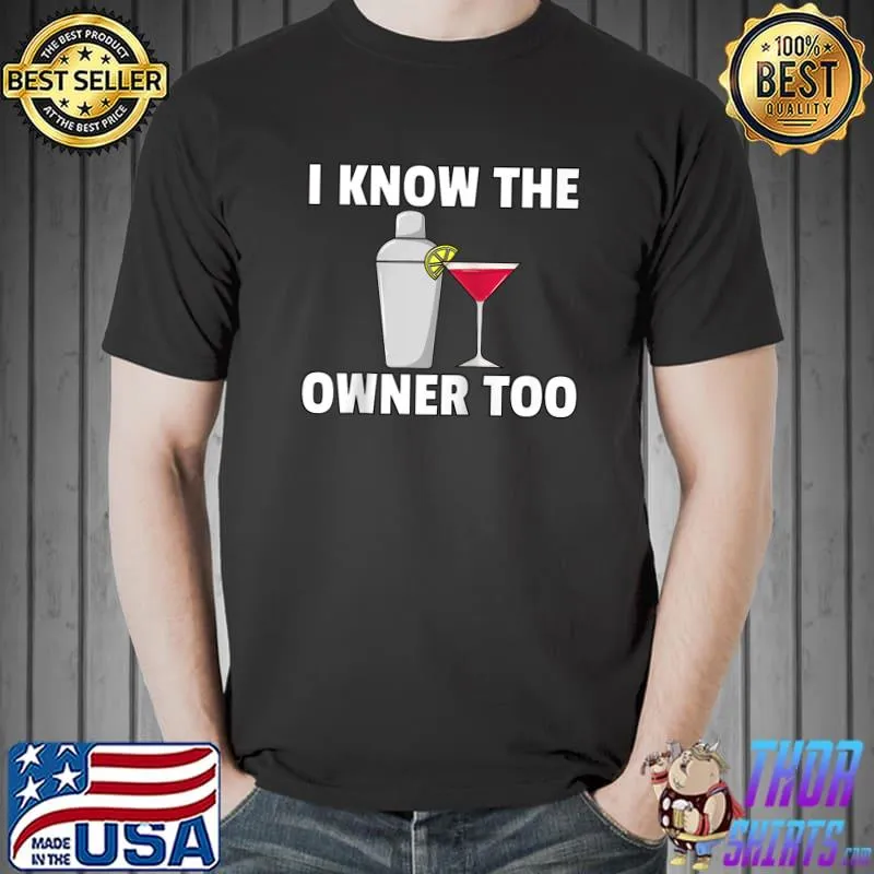 Official I know the owner too Bartending Bartender T- Unisex