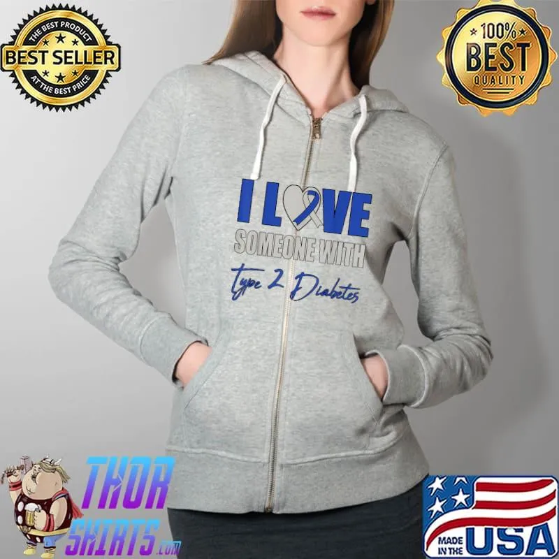 Official i Love Someone With Type 2 Diabetes Awareness Blue Ribbon T-Shirt Full Zip Hooded