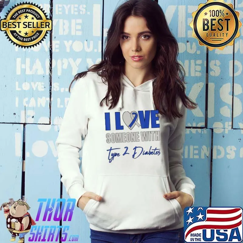 Official i Love Someone With Type 2 Diabetes Awareness Blue Ribbon T-Shirt Hoodie