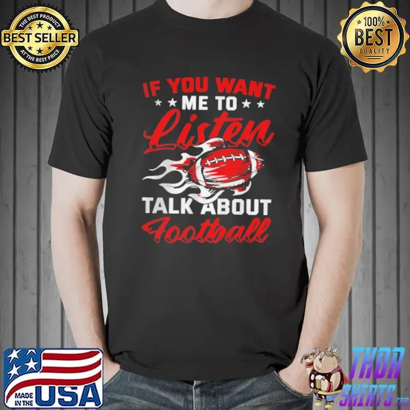 Official if you want me to listen talk about Football shirt
