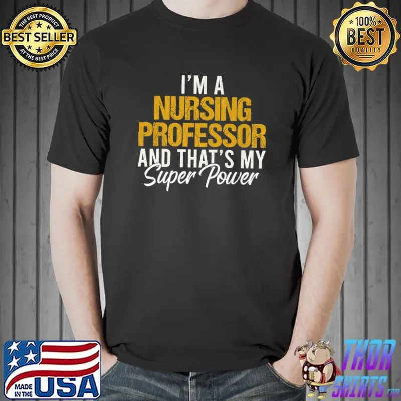 Official I'm a NURSING PROFESSOR and that's my superpower T-Shirt Unisex