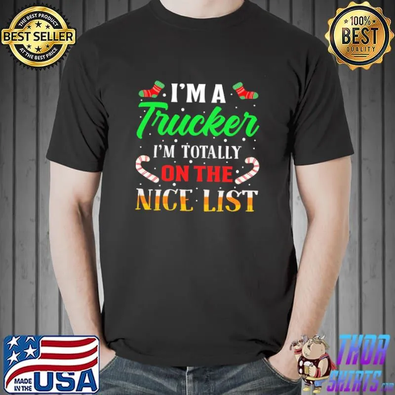 Official I'm A Trucker Totally On Nice List Christmas Shirt Unisex