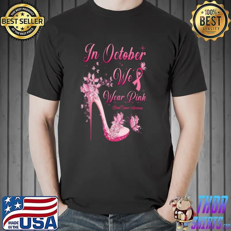 Official In October We Wear Pink Butterflies High Heels Breast Cancer T Shirt Unisex
