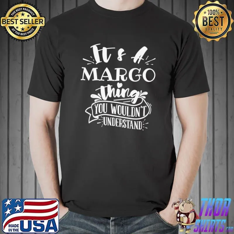 Official It's A Margo Thing You Wouldn't Understand T-shirt