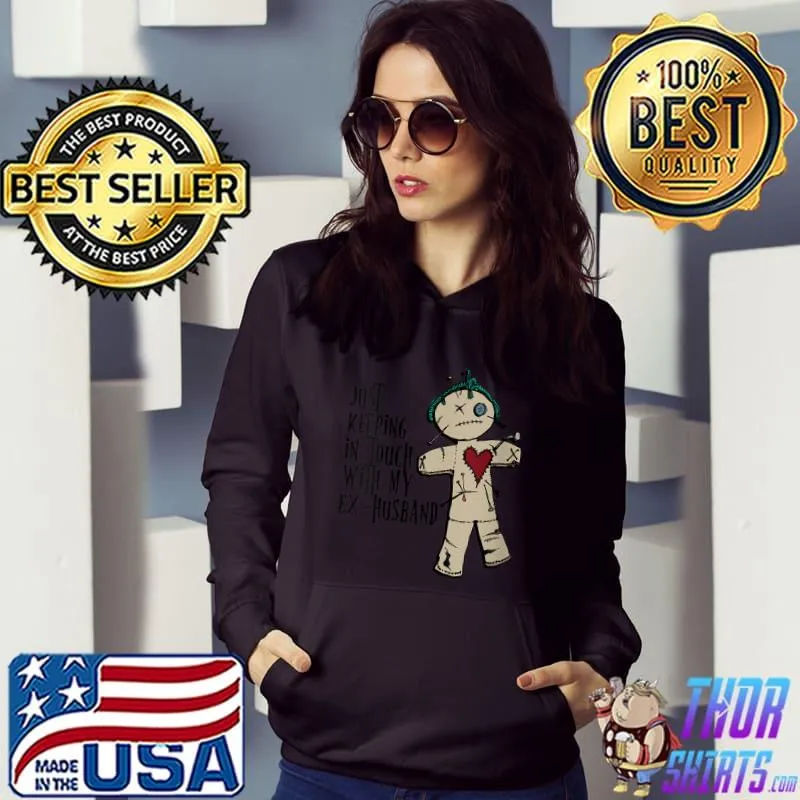 Official just keeping in touch with my Ex husband divorce voodoo doll, Karma is coming T-Shirt