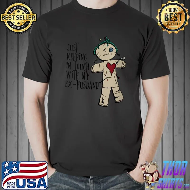 Official just keeping in touch with my Ex husband divorce voodoo doll, Karma is coming T-Shirt Unisex