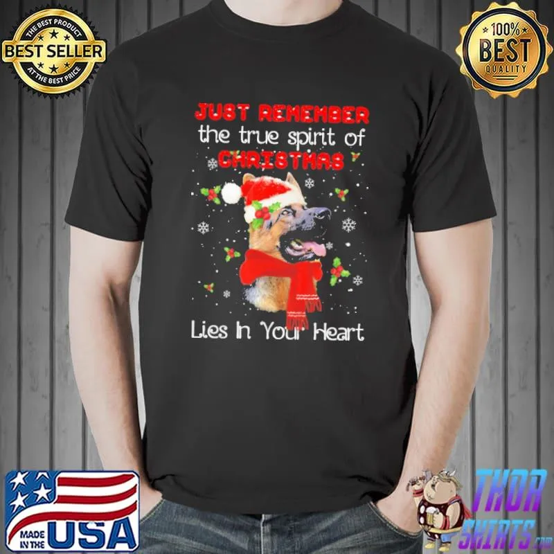Official Just Remember The true Spirit If Christmas Lies In Your Heart German Shepherd Shirt Unisex