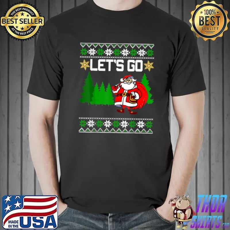 Official Let’s Go Santa Claus Ugly Christmas Santa Hat Xmas Funny T Shirt Unisex