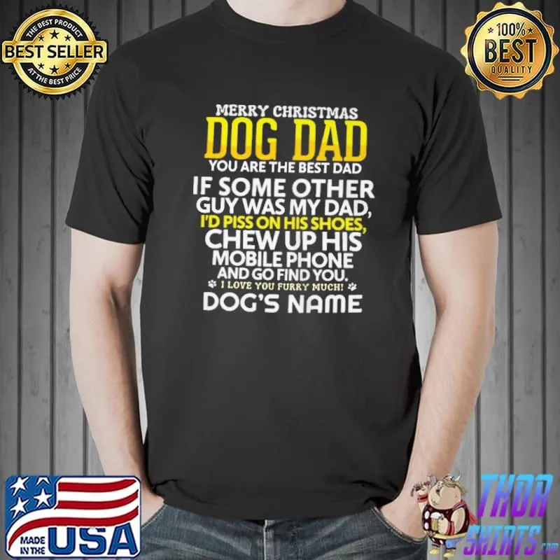 Official Merry christmas dog dad you are the best dad if some other guy was my dad shirt