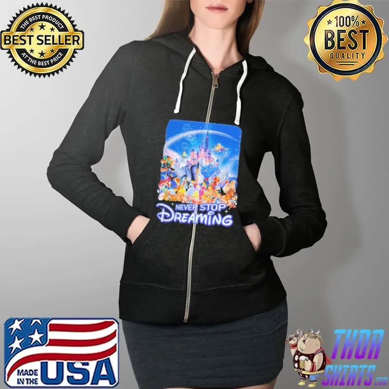 Official Never Stop Dreaming Shirt Full Zip Hooded