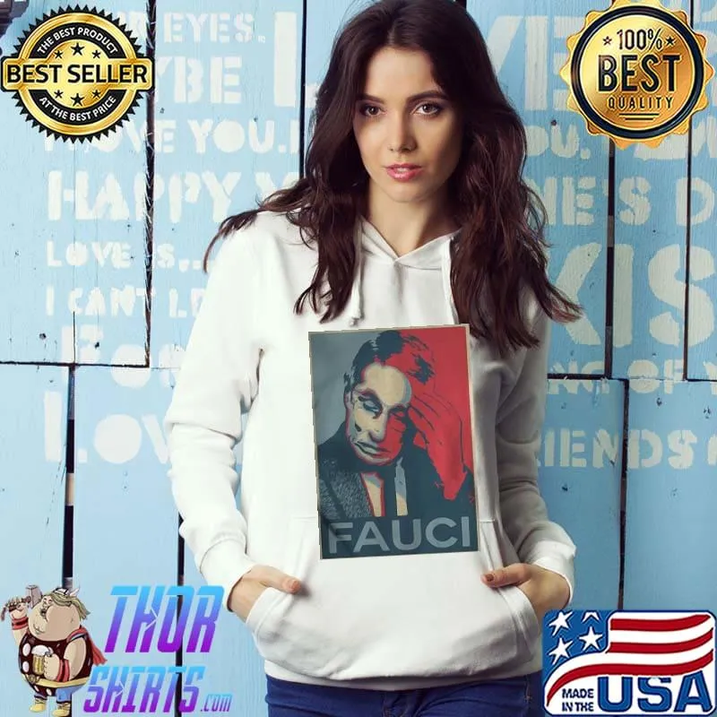Official Nice Dr. Fauci In Fauci We Trust Poster Art Shirt Hoodie