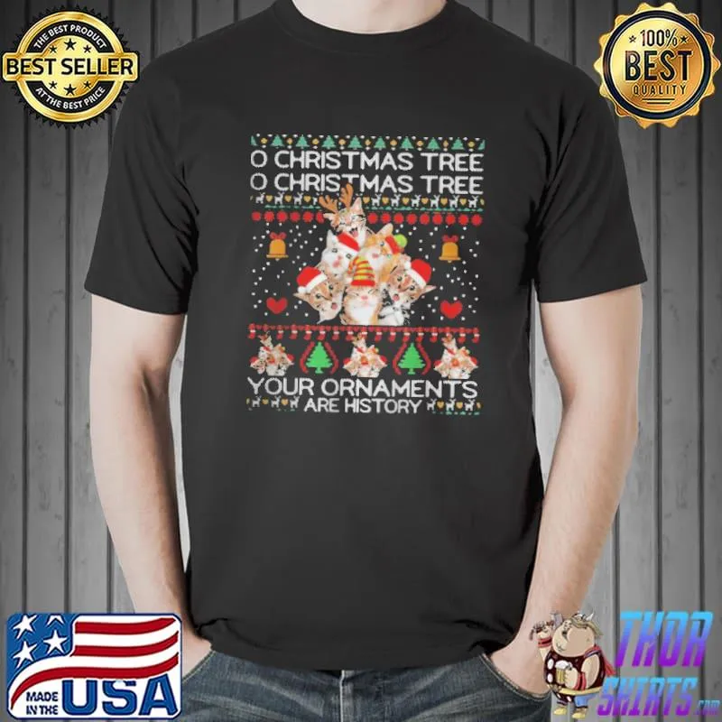 Official O christmas tree o christmas tree your ornaments are history cats shirt