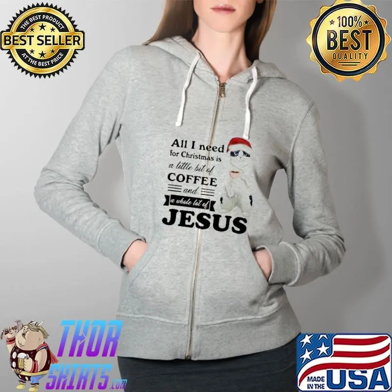 Official Official Cat All I Need For Christmas Is A Little Bit Of Coffee And A Whole Lot Of Jesus Shirt Full Zip Hooded
