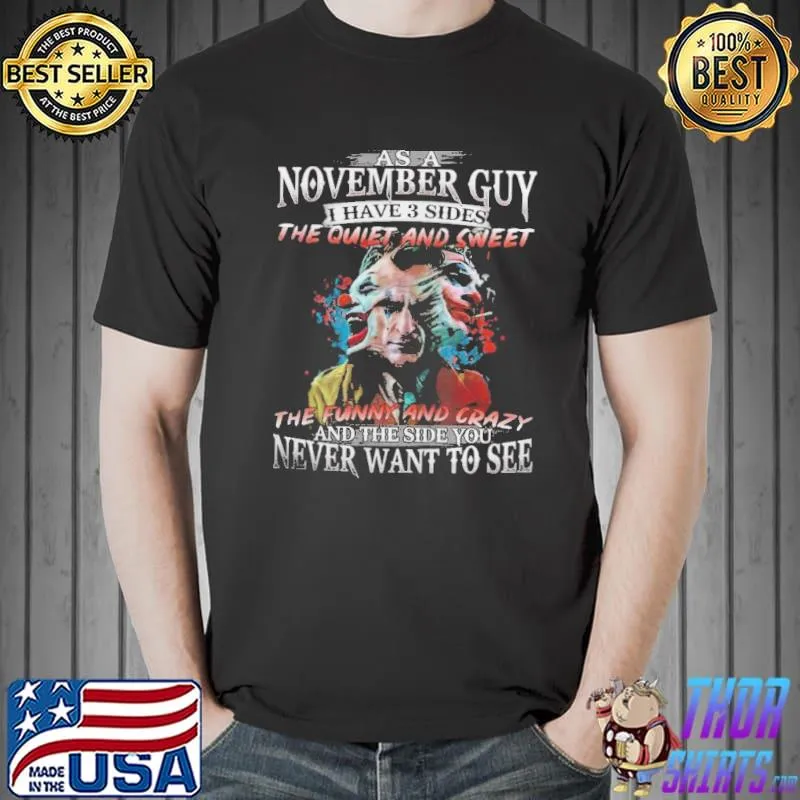 Official Official Joaquin Phoenix As A November Guy I Have 3 Sides The Quiet And Sweet The Funny Shirt Unisex