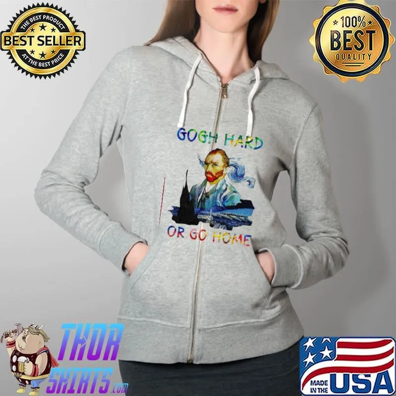 Official Official Vincent Van Gogh Hard Or Go Home Shirt Full Zip Hooded