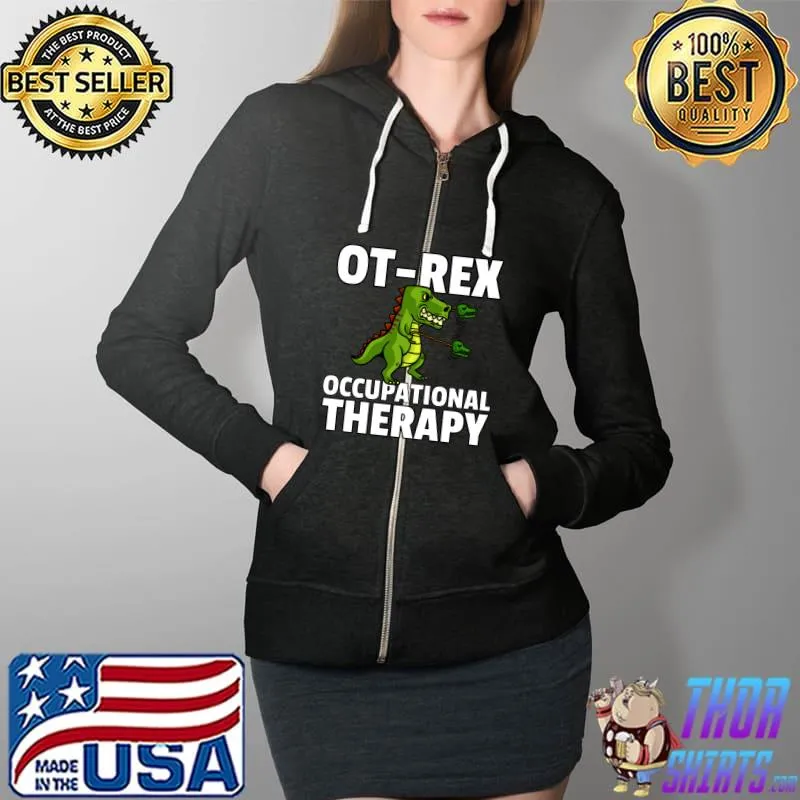 Official OT Rex Unstoppable Occupational Therapy Therapist T Rex Long Sleeve T-Shirt Full Zip Hooded