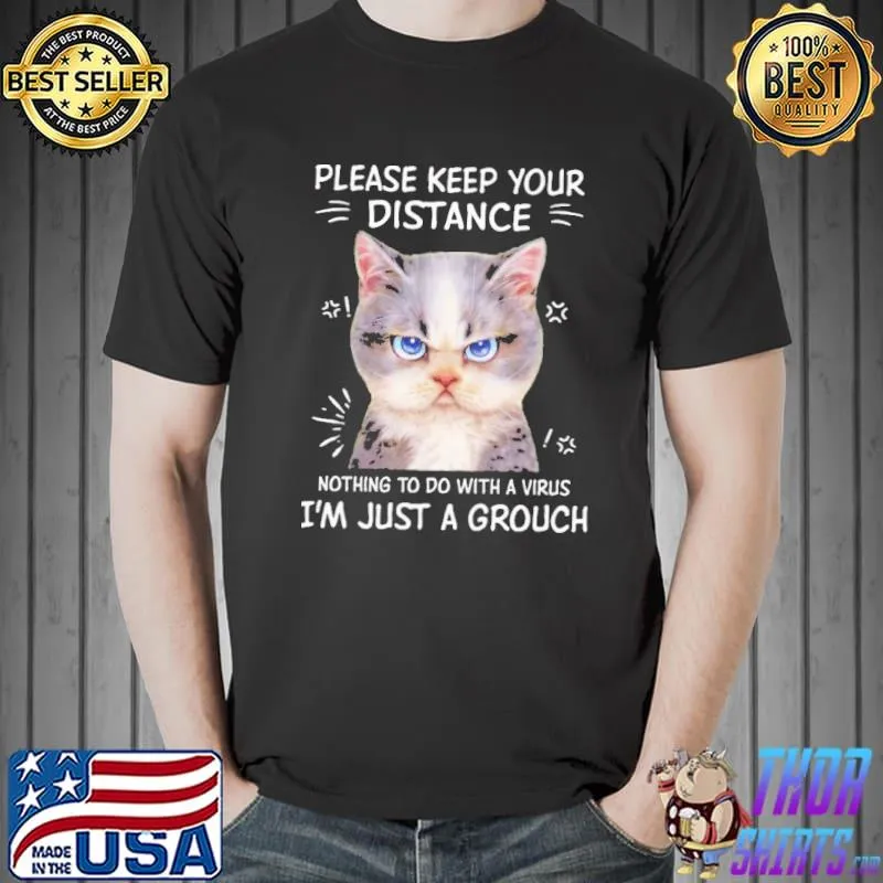 Official please Keep Your Distance nothing To Do With A virus I'm Just A Grouch Shirt Unisex