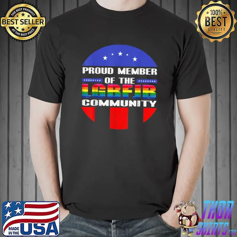 Official proud Member Of LGBFJB Community Anti Biden T-Shirt Unisex