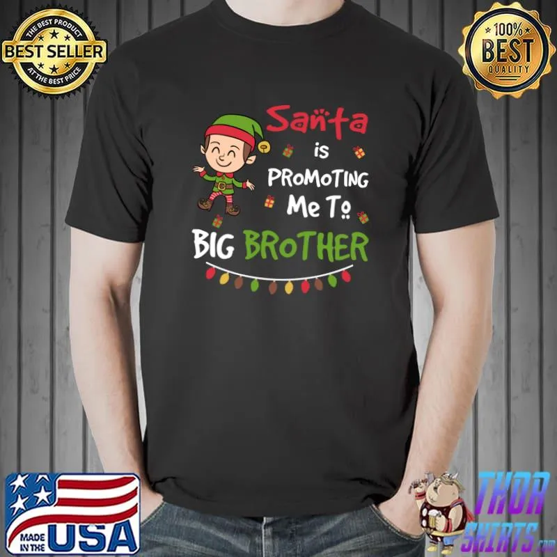 Official Santa is Promoting Me to Big Brother Christmas T- Unisex