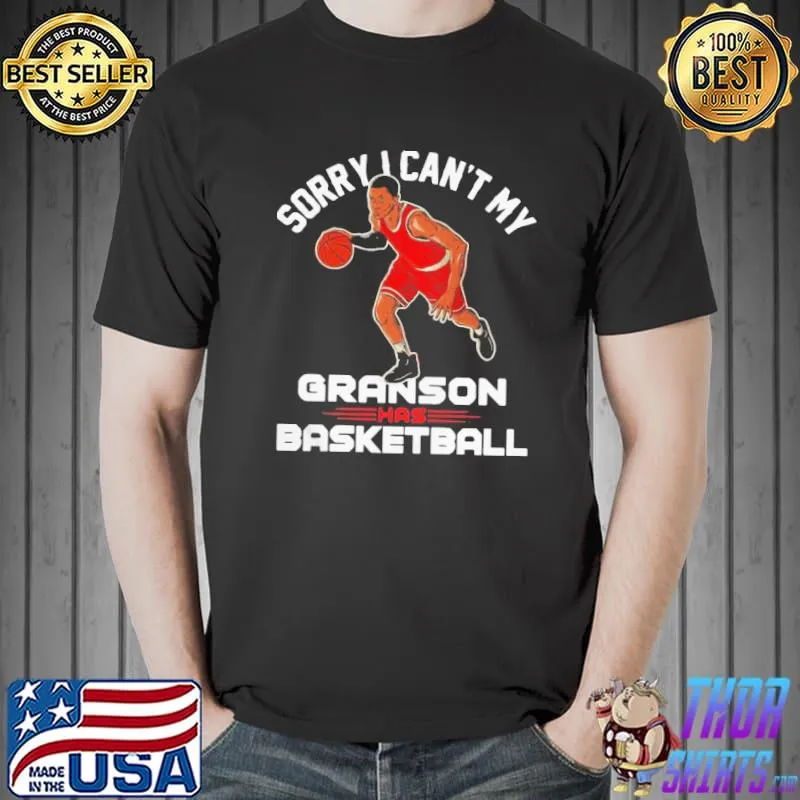 Official Sorry I Can’t My Grandson Has Basketball Shirt Unisex