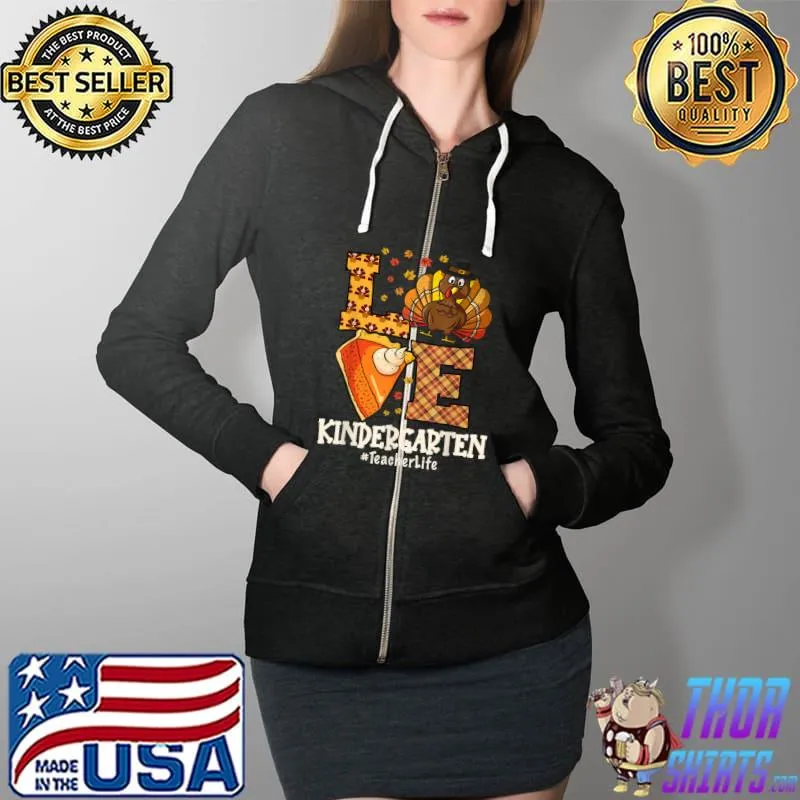 Official Thanksgiving Love Kindergarten Teacher Turkey Autumn Fall T Shirt Full Zip Hooded