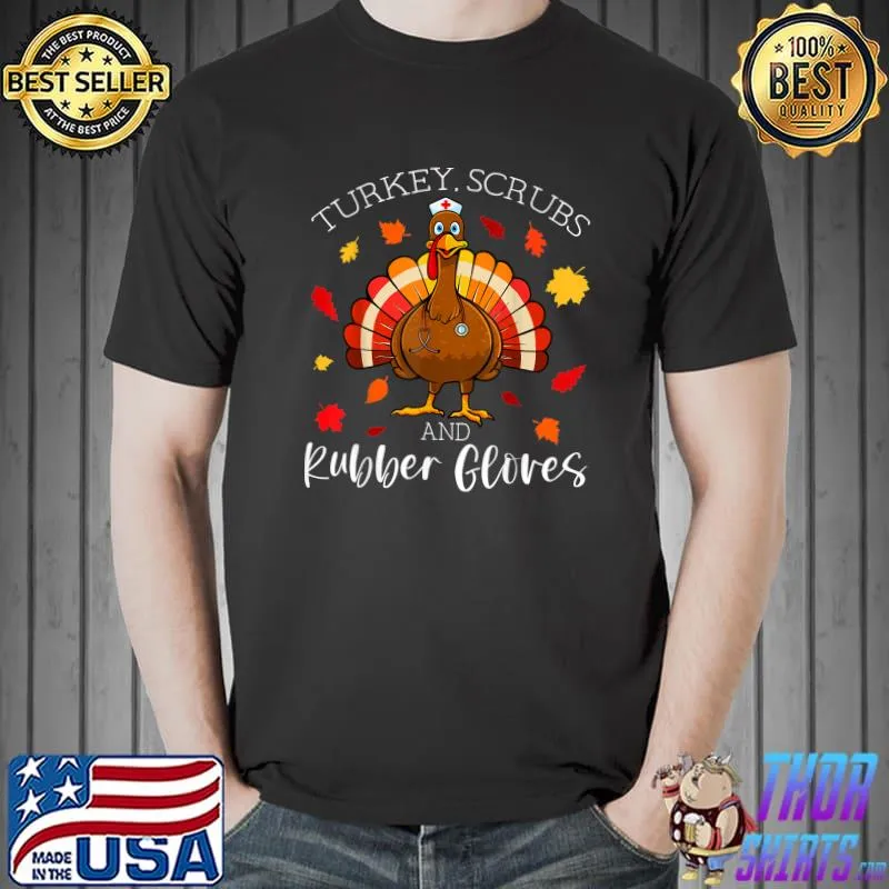 Official turkey Scrubs Rubber Gloves Thanksgiving Scrub Women T-Shirt Unisex