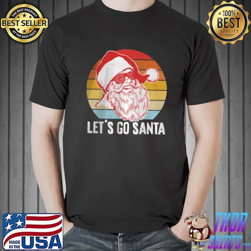 Official Vintage Let’s Go Santa T Shirt Unisex