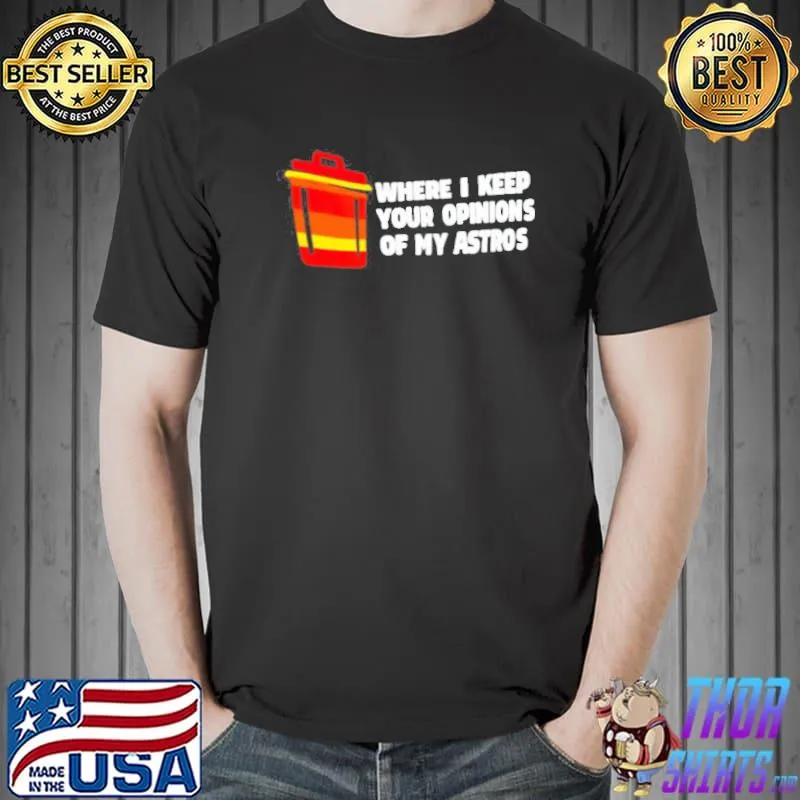Official Where I Keep Your Opinions Of My Astros Vintage Shirt Unisex