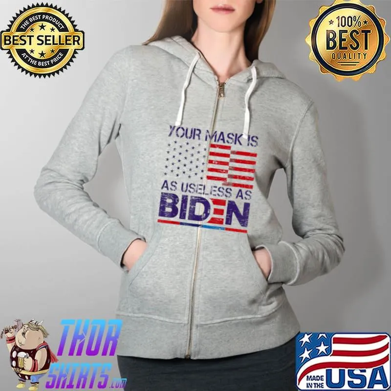 Official Your Mask Is As Useless As Joe Biden Sarcastic US Flag T Shirt Full Zip Hooded