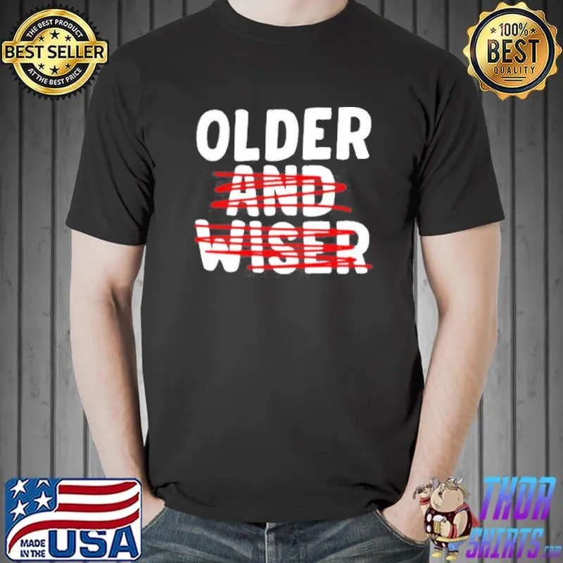 Older and wiser s Unisex