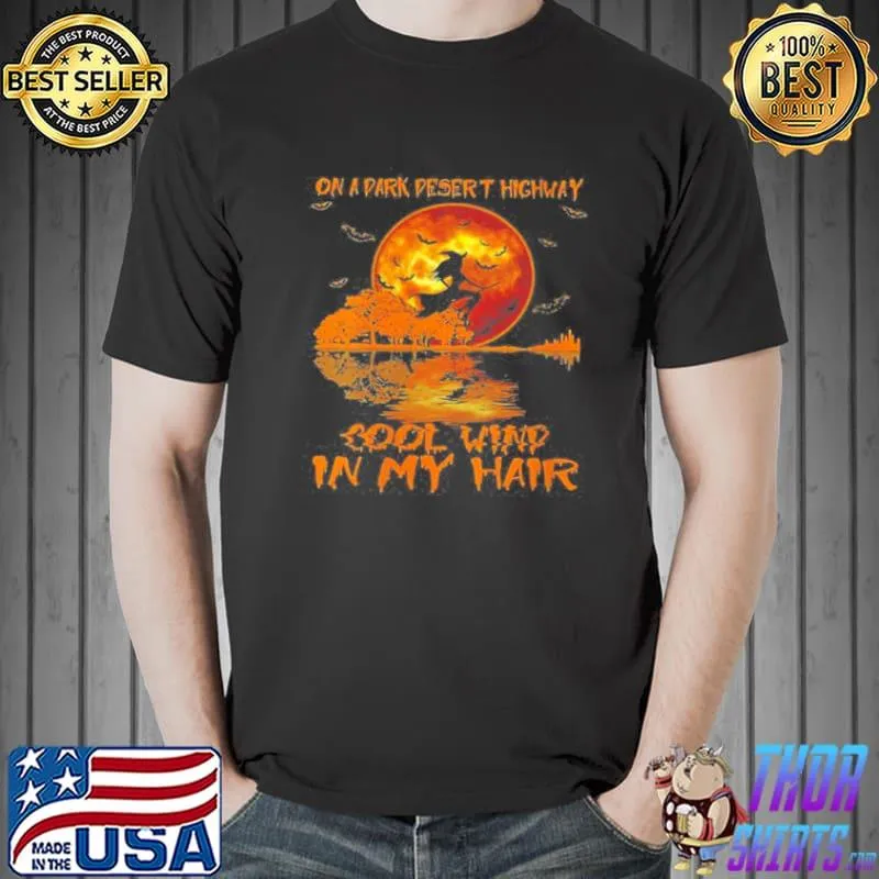 On A Dark Desert Highway Cool Wind In My Hair s Unisex