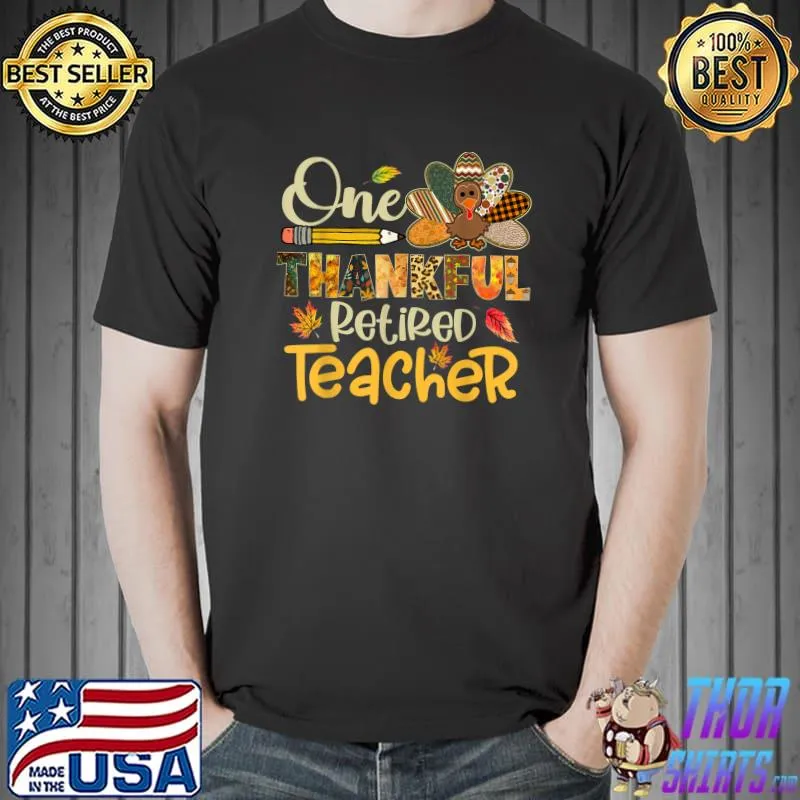 One Thankful Retired Teacher Turkey Leopard Thanksgiving T-Shirt Unisex