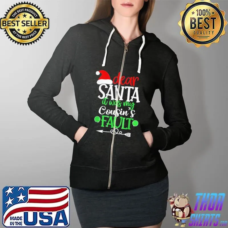 Original 2021 Dear Santa It Was My Cousin Fault Christmas Cousin T-Shirt Full Zip Hooded