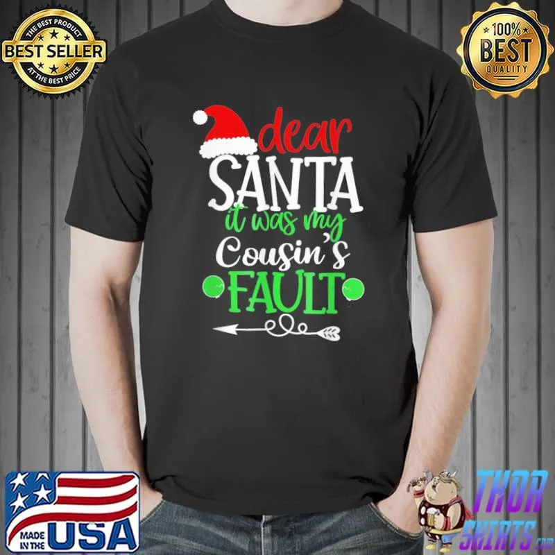 Original 2021 Dear Santa It Was My Cousin Fault Christmas Cousin T-Shirt Unisex