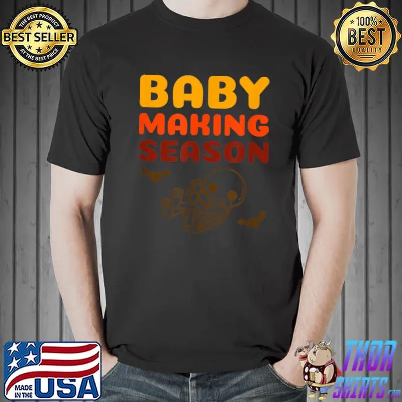 Original Baby Making Season Funny Halloween Fall Skeleton Bat T Shirt Unisex