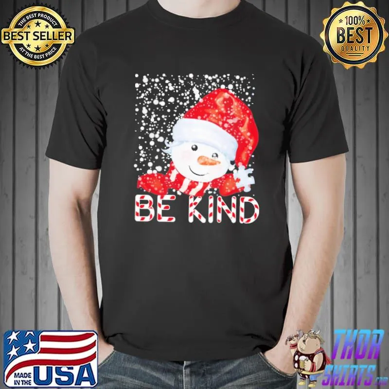 Original Be kind snowman santa christmas Unisex