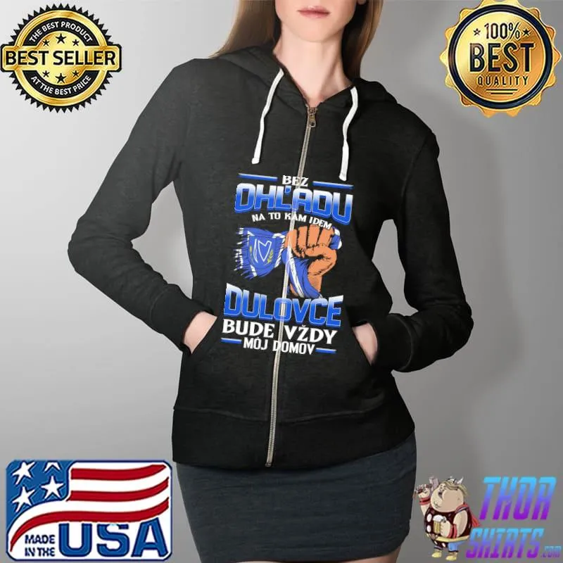 Original bez OhL'adu Dulovce Bude Vzdy Moj Domov Shirt Full Zip Hooded