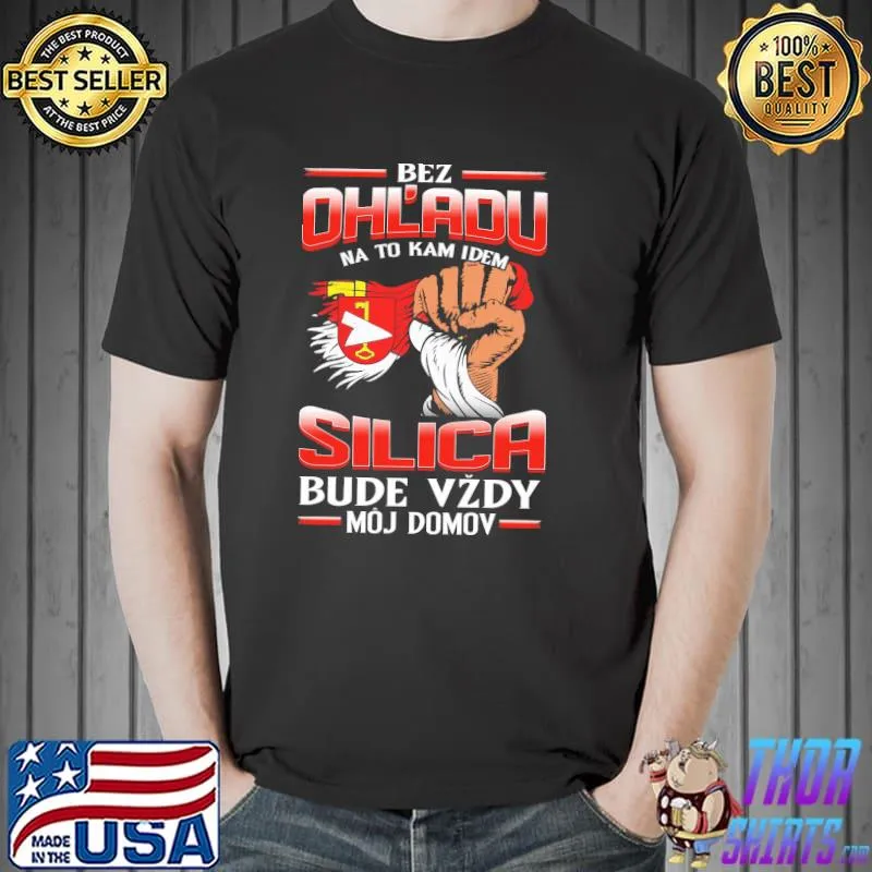 Original Bez OhL'adu Na To Kam Idem Silica Bude Vzdy Moj Domov Shirt Unisex
