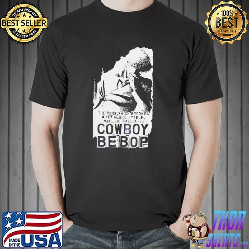 Original Cowboy Bebop The Work Which Becomes Shirt Unisex