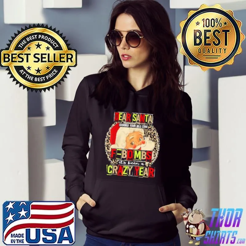 Original Dear Santa Sorry For All The F-Bombs It’s Been A Crazy Year Gift T-Shirt