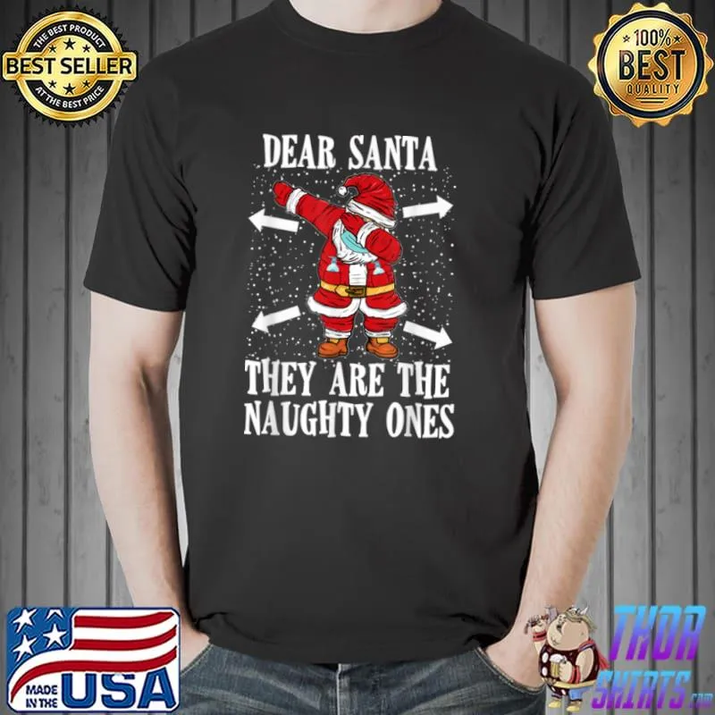 Original dear Santa They Are The Naughty Ones Funny Christmas T Shirt Unisex